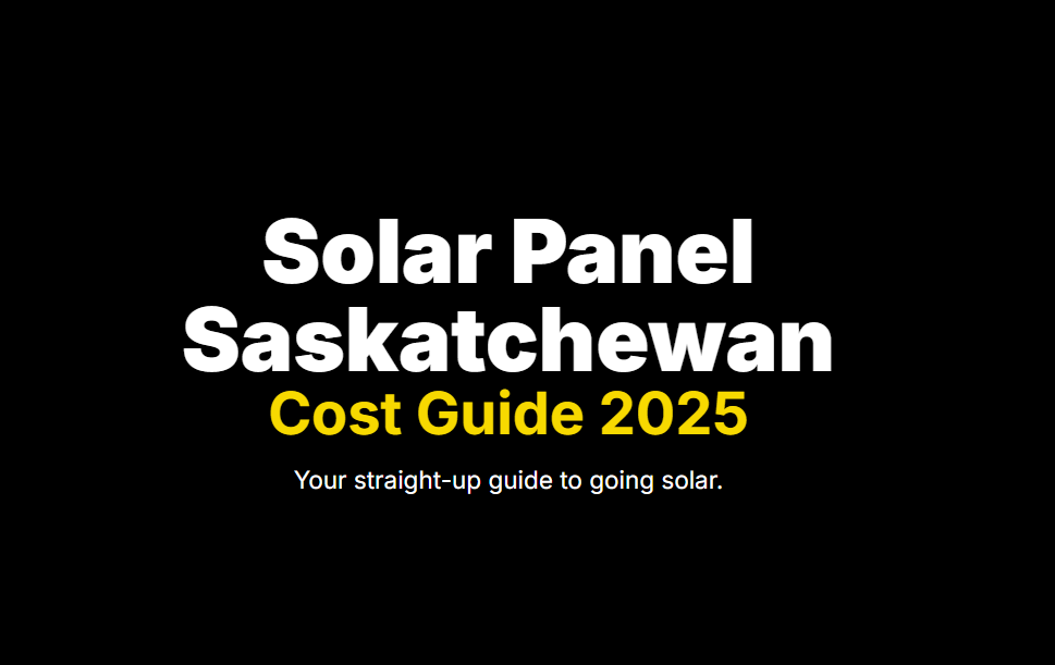 Solar Panel Saskatchewan
Cost Guide 2025
Your straight-up guide to going solar.