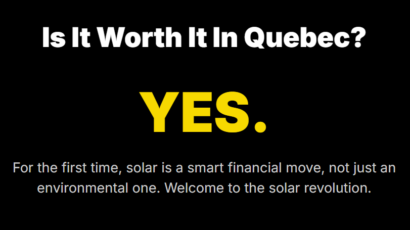 Is It Worth It In Quebec?
YES.
For the first time, solar is a smart financial move, not just an environmental one. Welcome to the solar revolution.

- Vitaliy Lano, SolarEnergies.ca