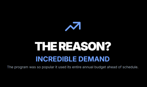 THE REASON?
INCREDIBLE DEMAND

The program was so popular it used its entire annual budget ahead of schedule