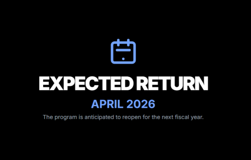 EXPECTED RETURN
APRIL 2026

The program is anticipated to reopen for the next fiscal year.